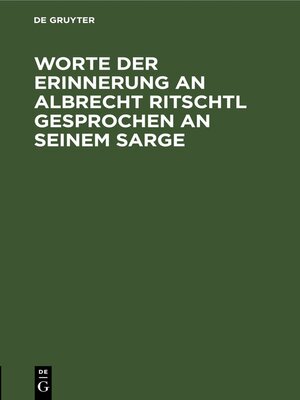 cover image of Worte der Erinnerung an Albrecht Ritschtl gesprochen an seinem Sarge